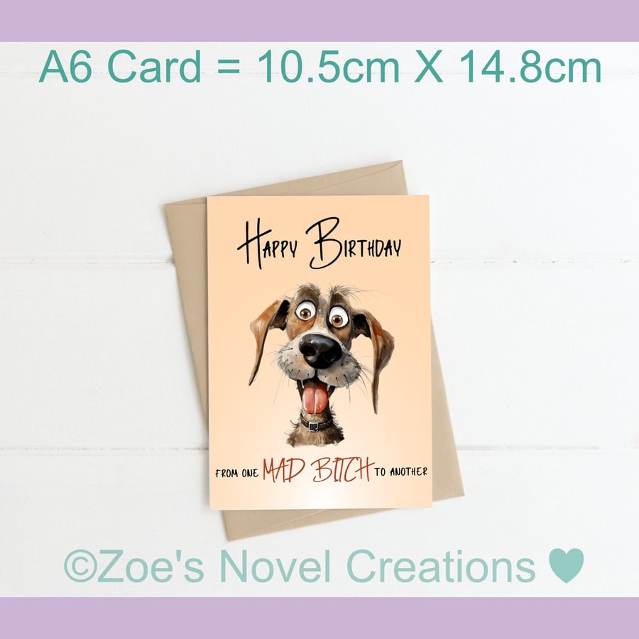 Mad Bitch Birthday Card - A6 size 10.5cm X 14.8cm