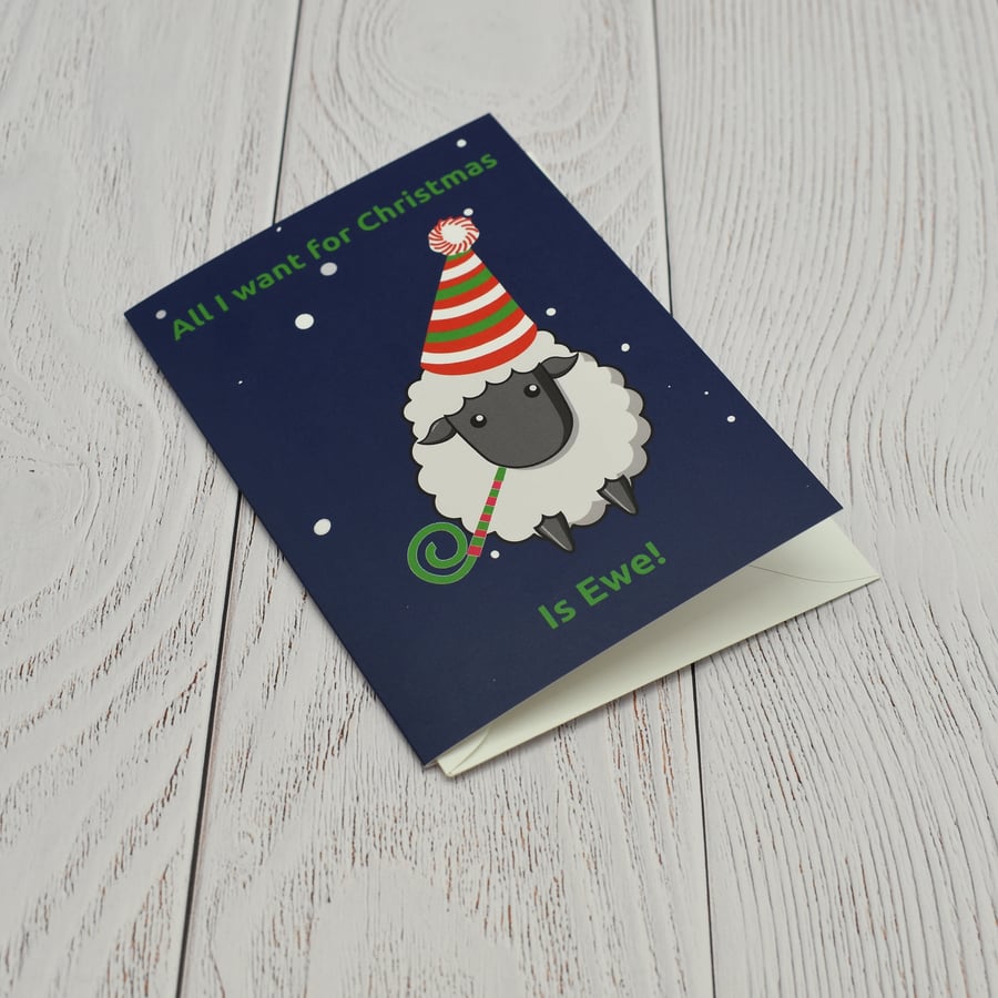 All I want for Christmas is Ewe - Greetings Card A6