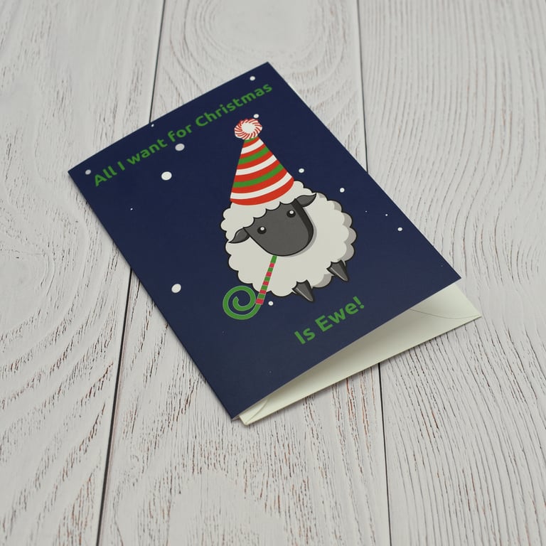 All I want for Christmas is Ewe - Greetings Card A6