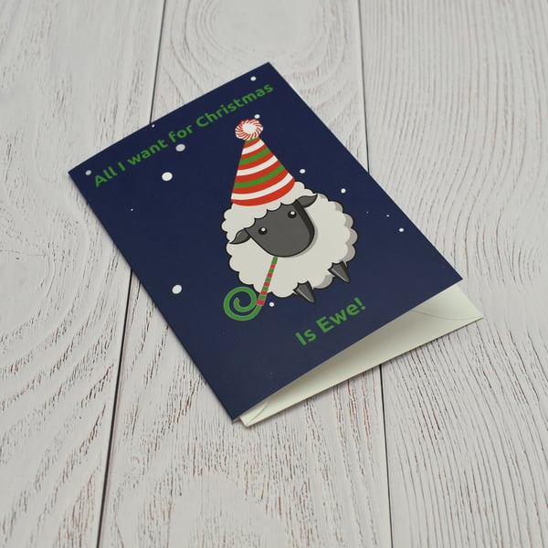 All I want for Christmas is Ewe - Greetings Card A6