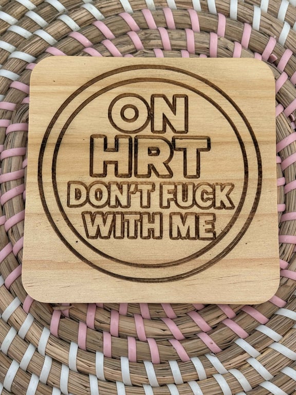 Wooden Coaster - On HRT Don't F With Me - 10cm Square design handmade