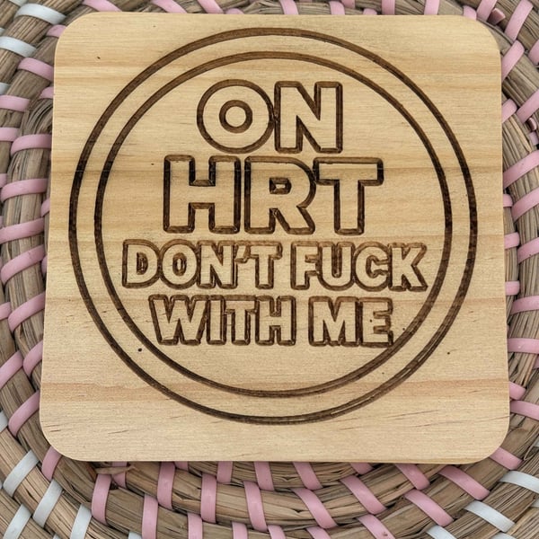 Wooden Coaster - On HRT Don't F With Me - 10cm Square design handmade