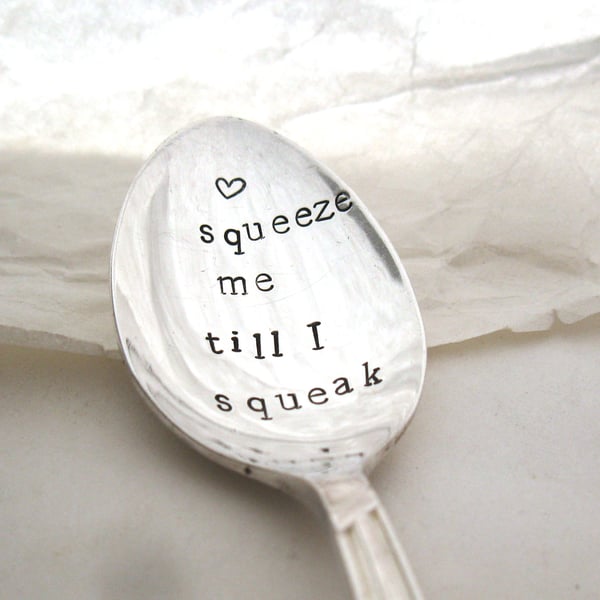 Squeeze me, Hand Stamped Teaspoon