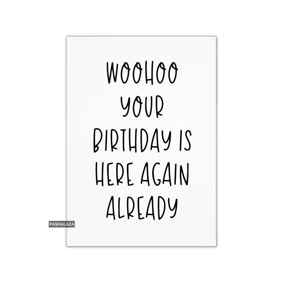 Funny Birthday Card - Novelty Banter Greeting Card - Woohoo