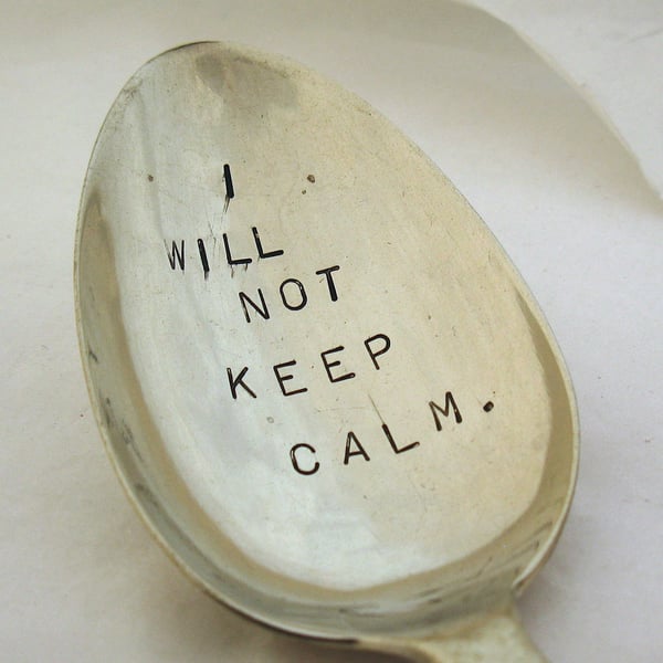 I Will Not Keep Calm, Very Rude Handstamped Vintage Dessert Spoon