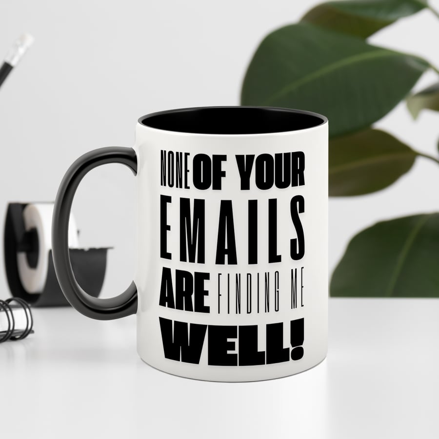 None of Your Emails - Bold: Funny Joke Work Mug, Secret Santa Gift