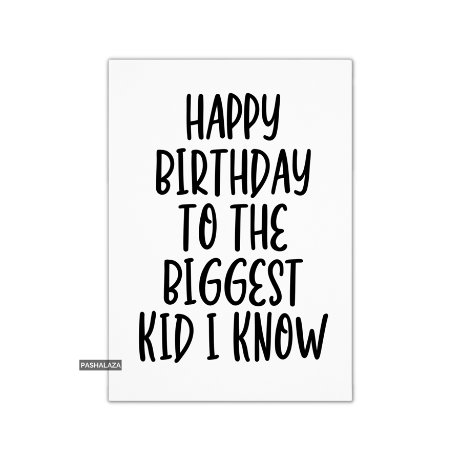 Funny Birthday Card - Novelty Banter Greeting Card - Biggest Kid