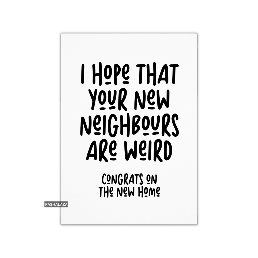 Funny Congrats Card - New Home Congratulations Greeting Card - Are Weird