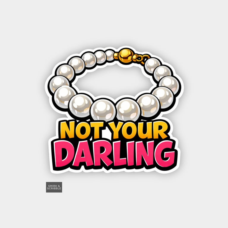 Funny Cheeky Novelty Sticker For Adults - Not Your Darling Pearls 