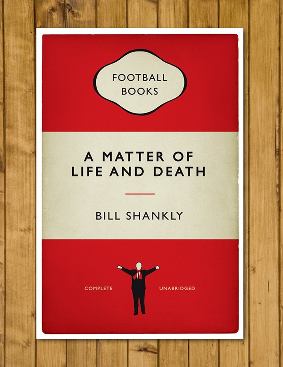 Bill Shankly - Liverpool FC - Matter of Life and Death - Football Book Cover Art