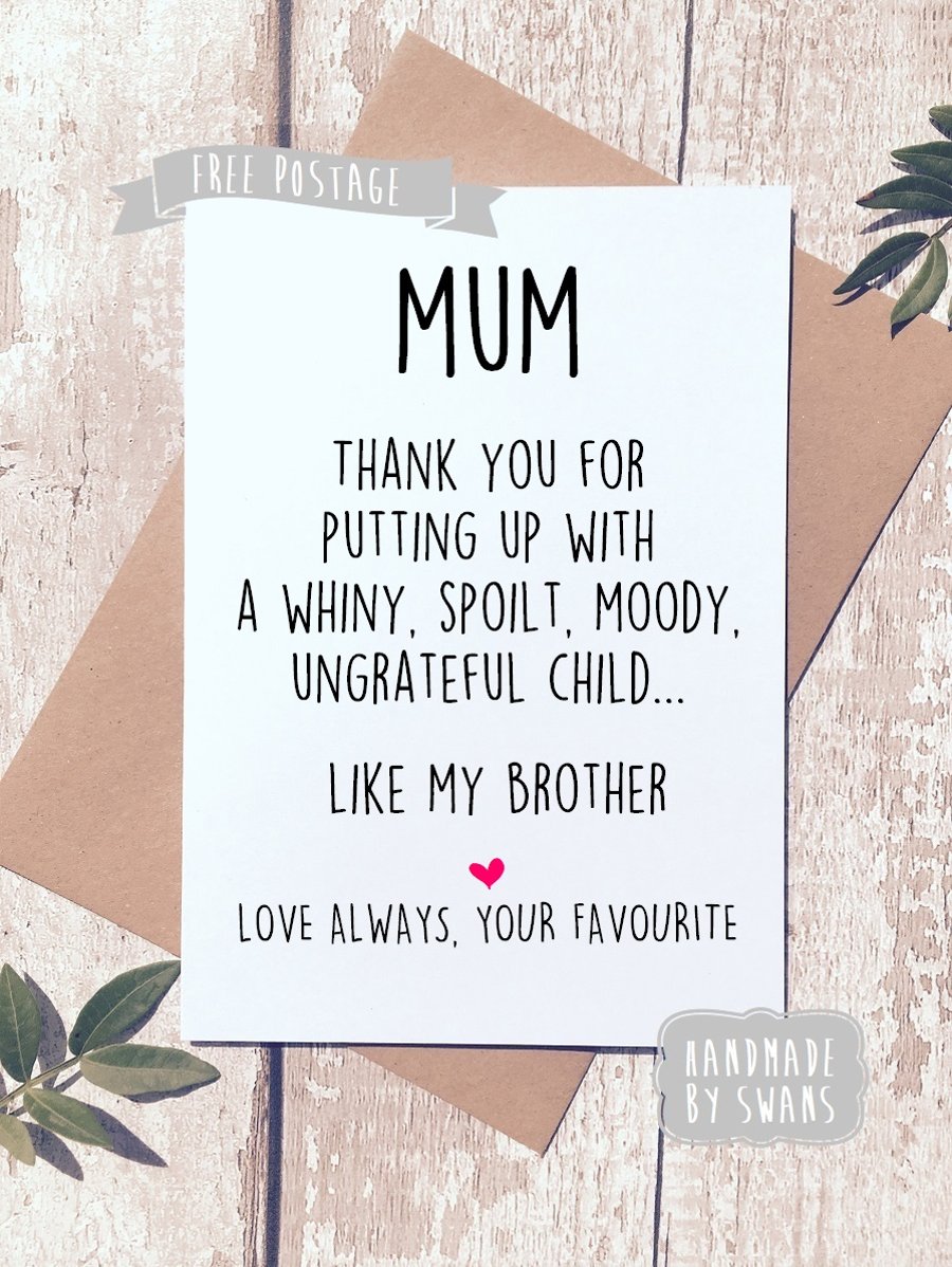 Mother's day card - Spoilt child like my brother