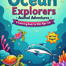 Ocean Explorers Animal Adventures Colouring Book