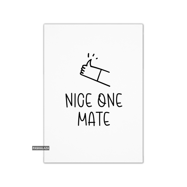 Thank You Card - Novelty Thanks Greeting Card - Nice One