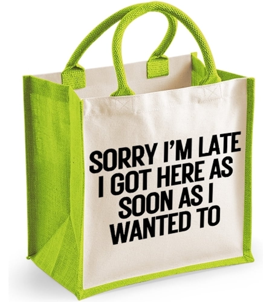 Sorry im Late I Came As Soon As I Wanted Too Funny Midi Jute Canvas Bag 
