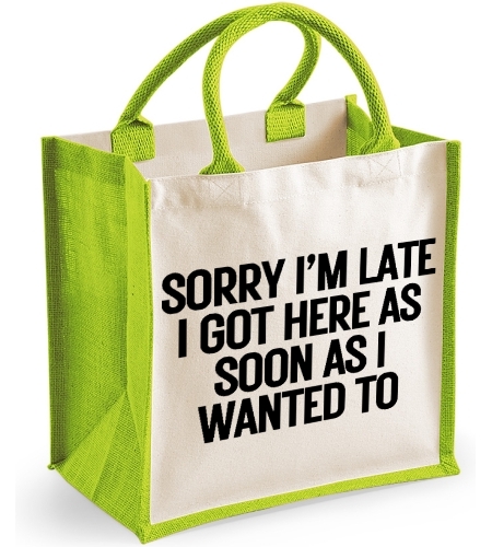 Sorry im Late I Came As Soon As I Wanted Too Funny Midi Jute Canvas Bag 