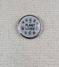 Plant Lover - Plant Themed Badge - Large Resin Topped Pin Badge - White