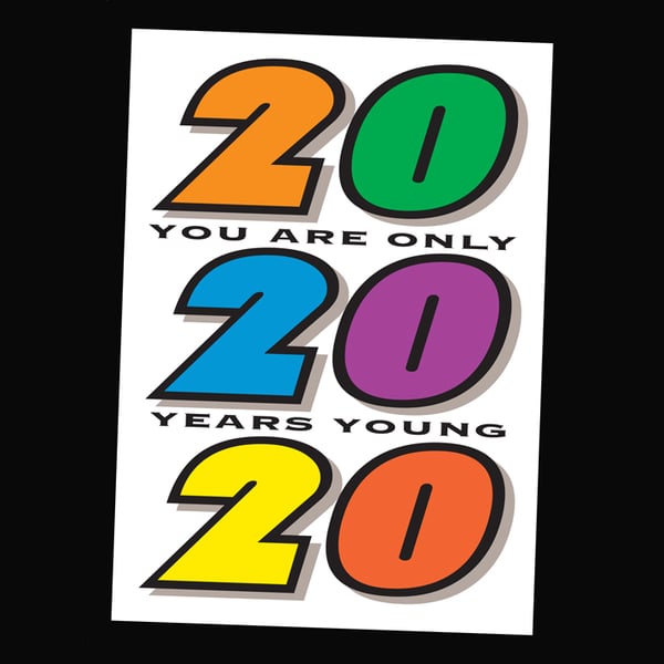 1 'YOUR ONLY 20' AGE CARD