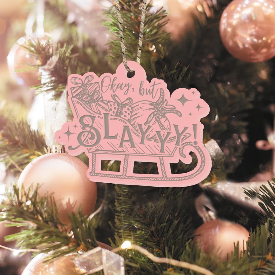 Slayyy Acrylic Ornament - Pink Acrylic Christmas Bauble, Funny Girly Sleigh Pun 
