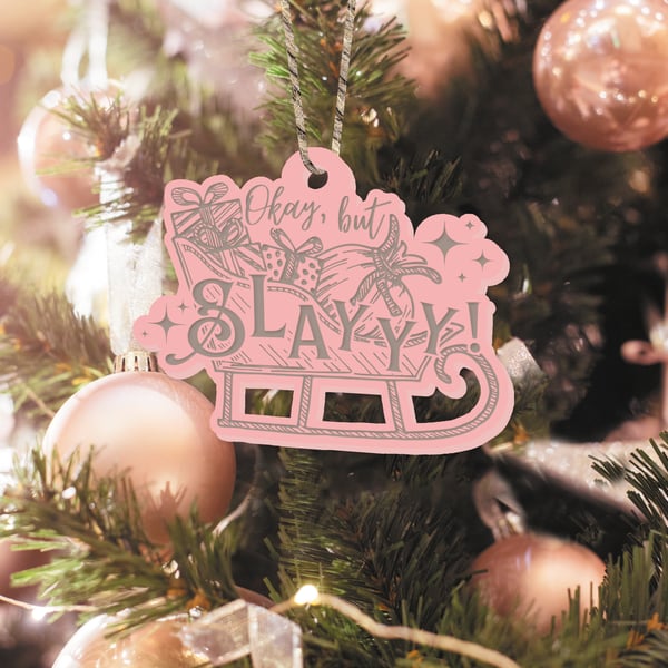 Slayyy Acrylic Ornament - Pink Acrylic Christmas Bauble, Funny Girly Sleigh Pun 