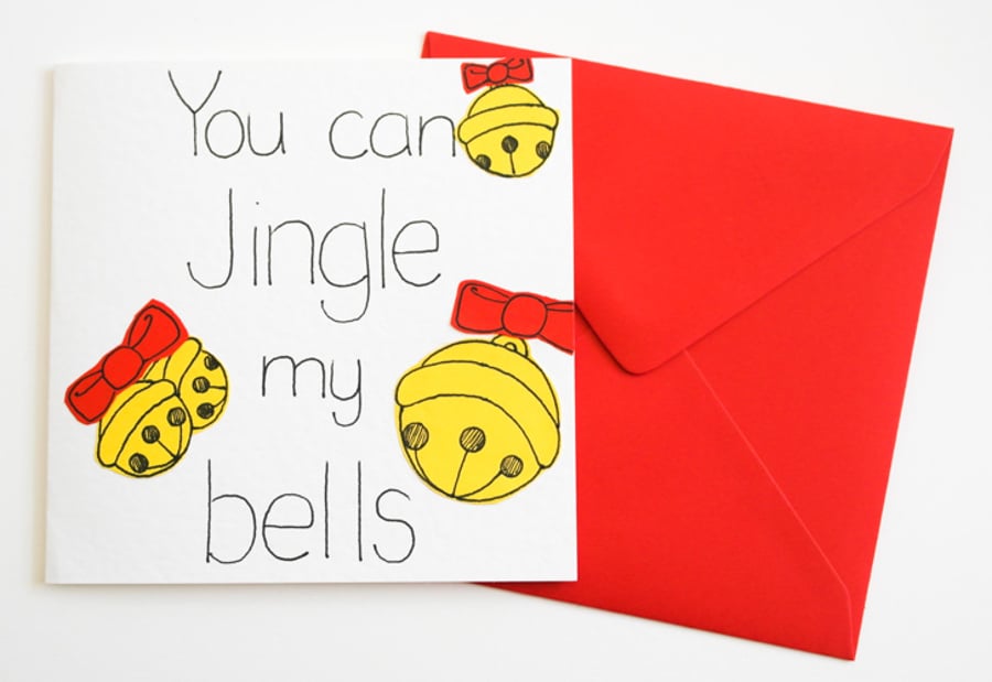Funny, cheeky Christams card, You Can Jingle My Bells naughty Xmas card