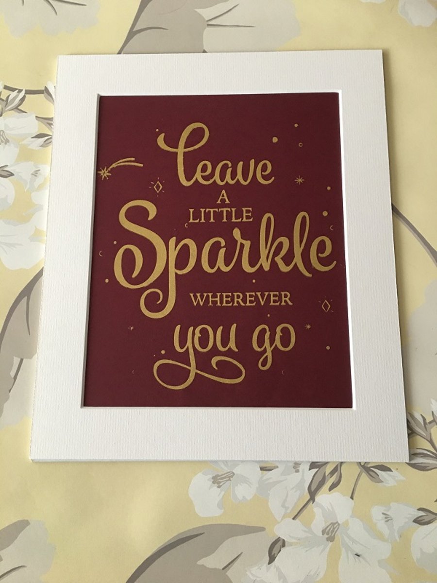 "Leave a Little Sparkle" Handprinted Inspirational Quote 25x30cm (10"x12")