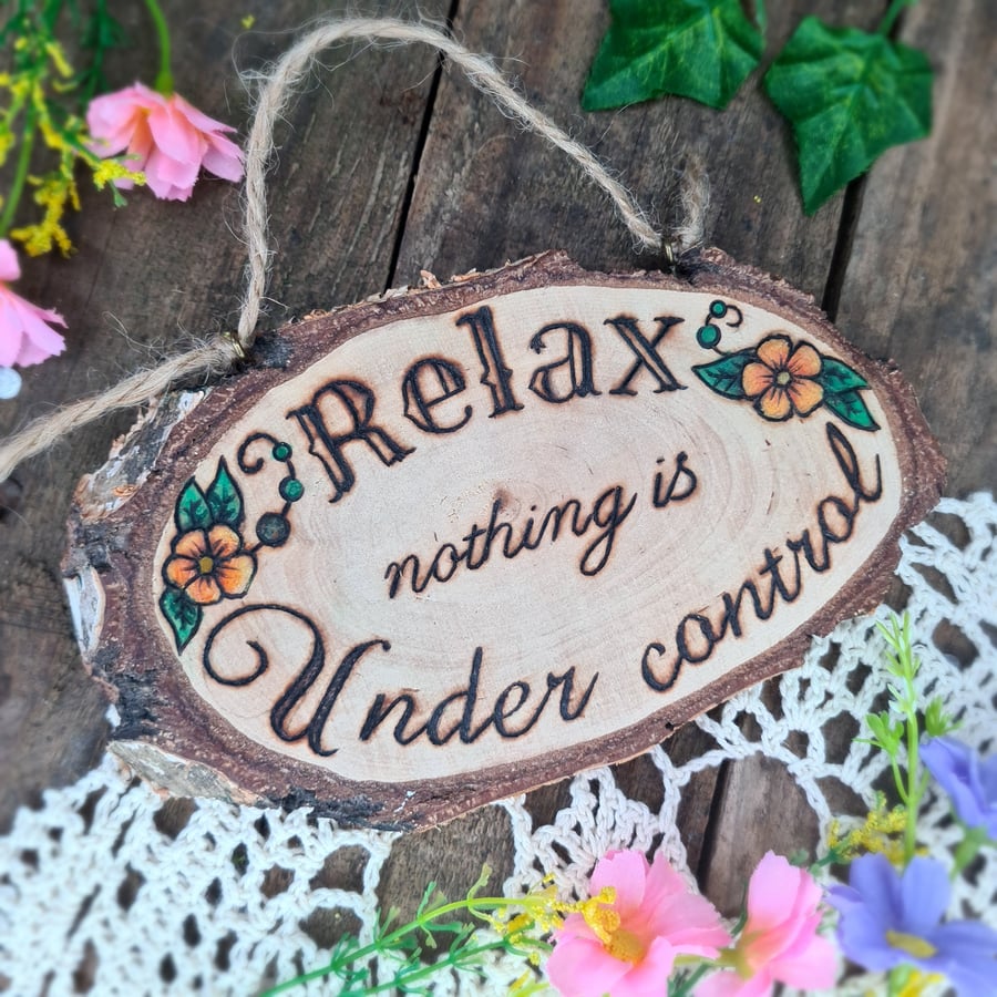 Pyrography wood plaque 'Relax nothing is under control'