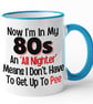Funny 80's Birthday Mug Now Im In My 80's An All Nighter Means i Dont Have - Image 5