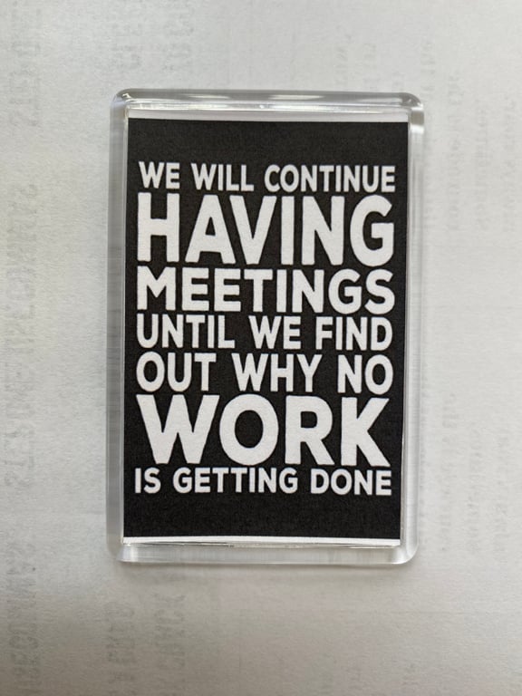 We Will Continue Having Meetings Magnet workplace humour