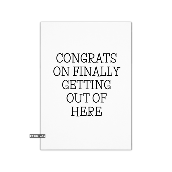 Funny Leaving Card - Novelty Banter Greeting Card - Getting Out