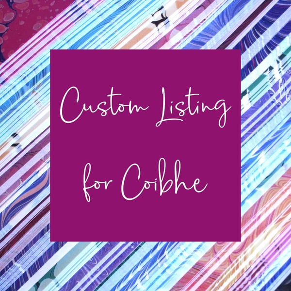 Custom Listing for Coibhe