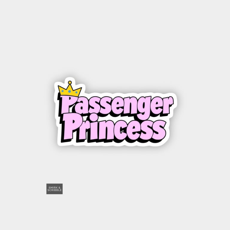 Funny Cheeky Novelty Sticker For Adults - Passenger Princess