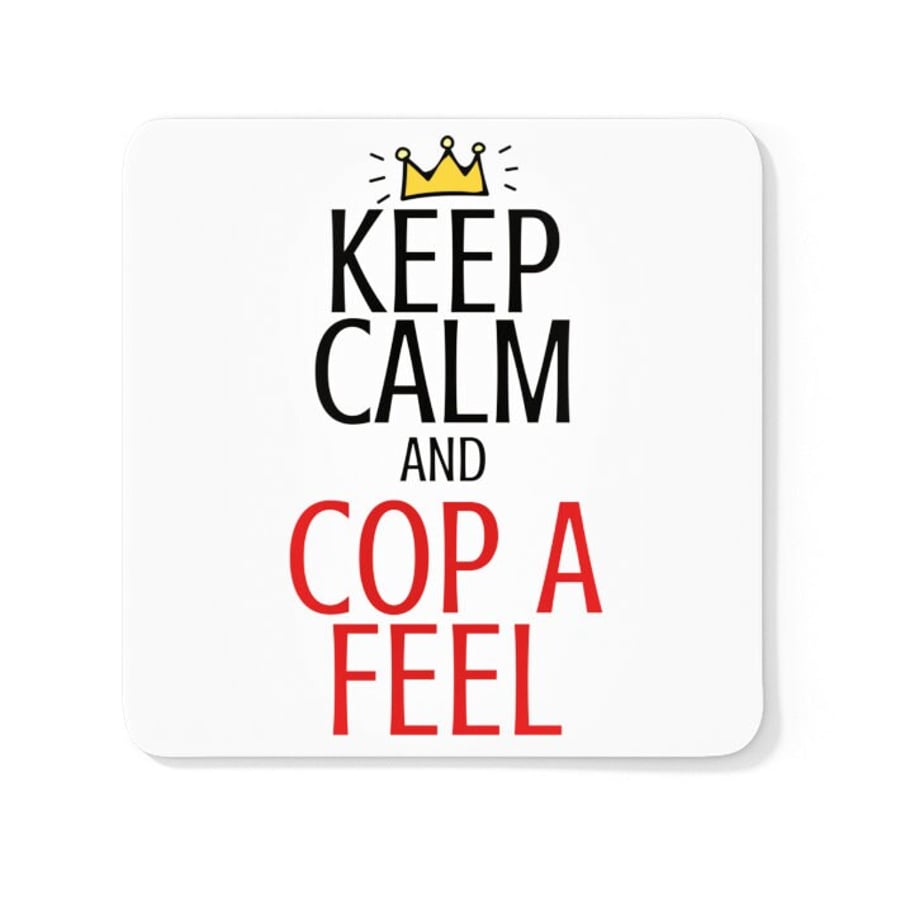Keep Calm And Cop A Feel Coaster Rude Novelty Funny Gift Idea