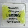 Gin & Tonic Coaster, When life gives you LEMONS make a Gin and Tonic, Drinks mat