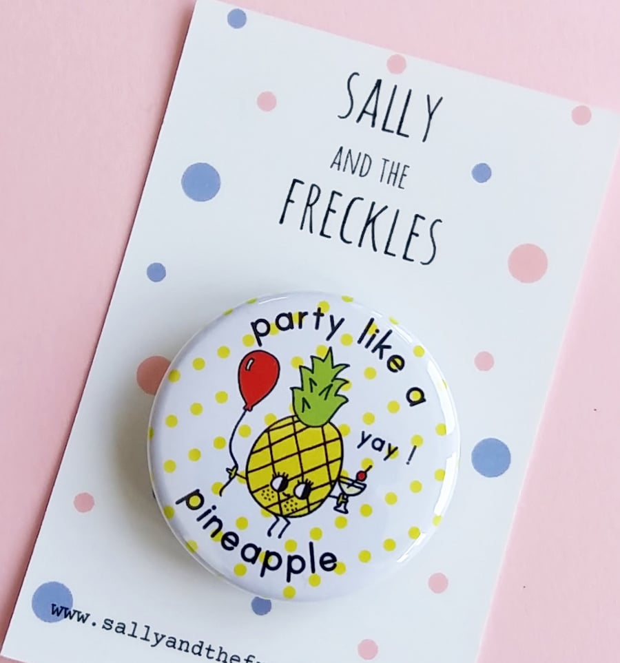 badge - party like a pineapple - 38mm pin badge 