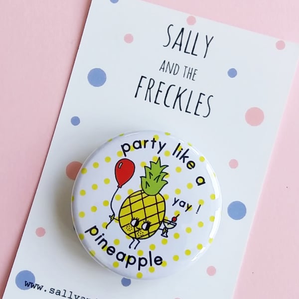 badge - party like a pineapple - 38mm pin badge 