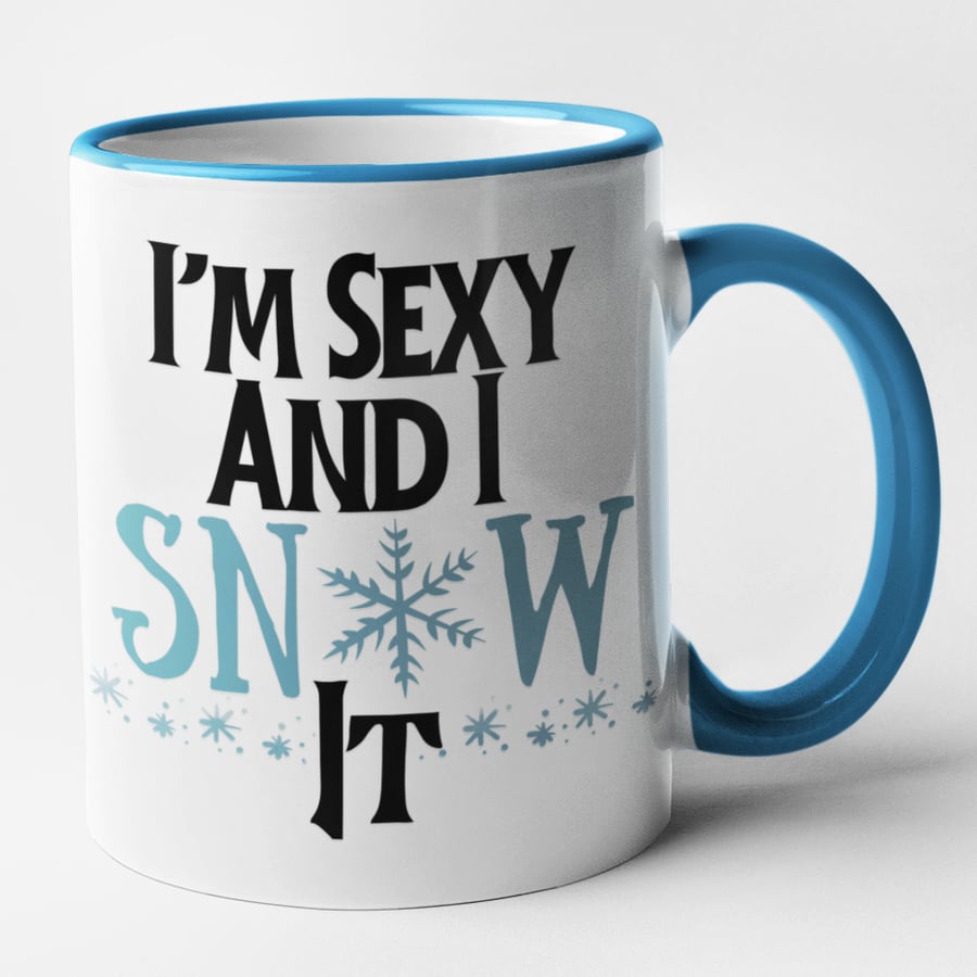 I'm Sexy And I Snow It Christmas Mug - Funny Novelty Christmas Mug Gift