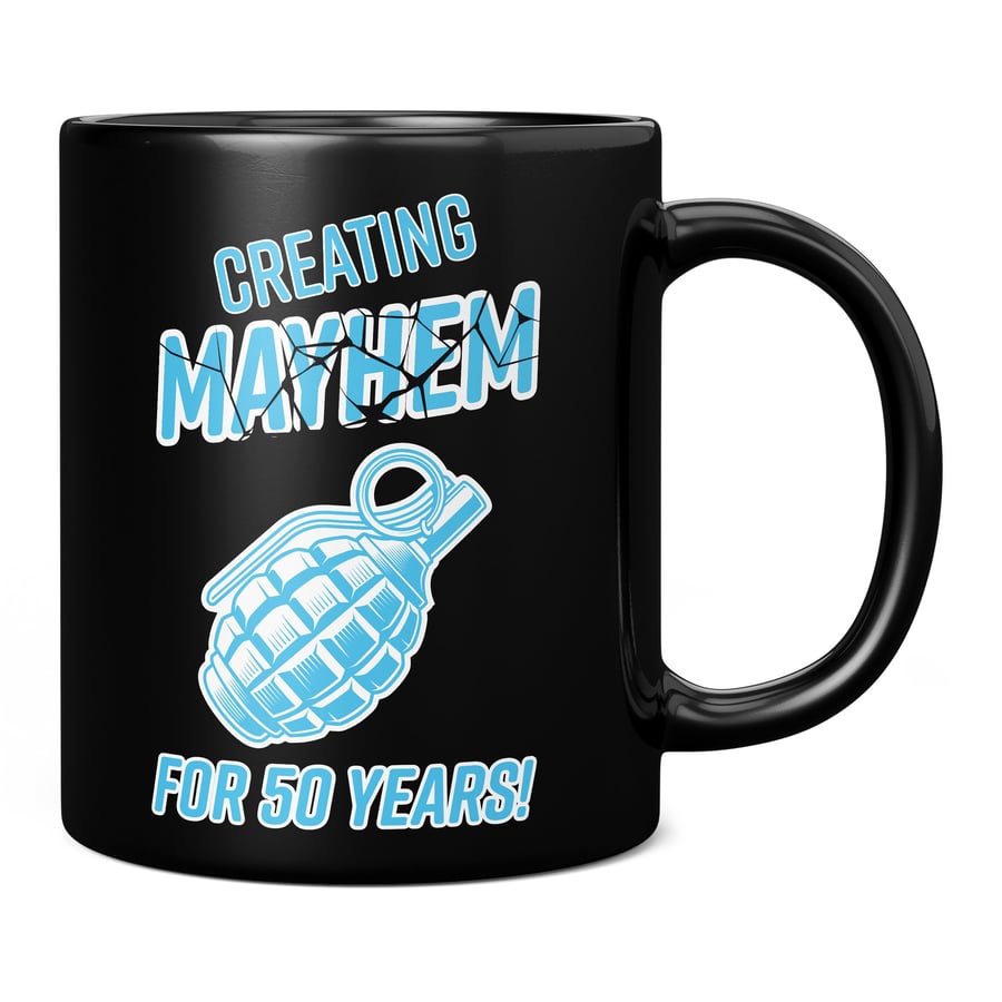 Creating Mayhem For 50 Years Blue 11oz Coffee Mug Cup - Perfect 50th Birthday Gi