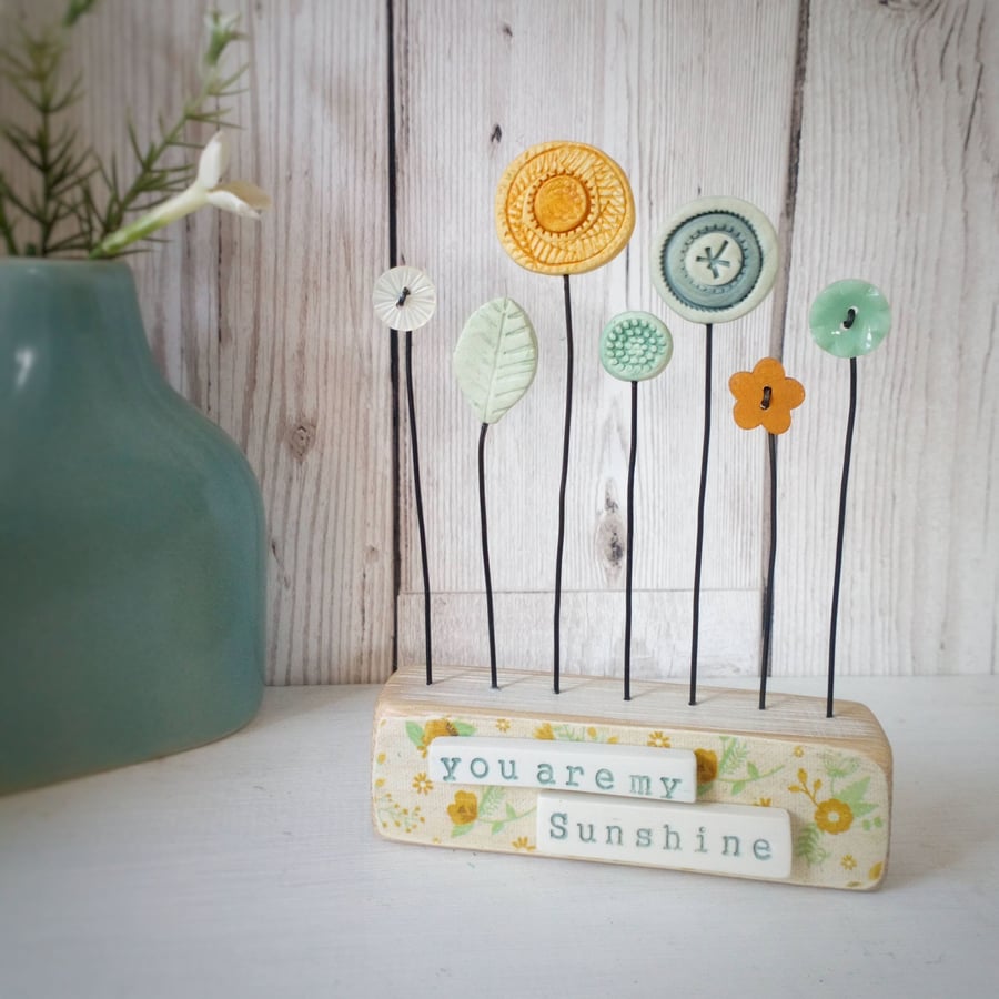 Clay and Button Flower Garden in a Wood Block 'You are my Sunshine' 