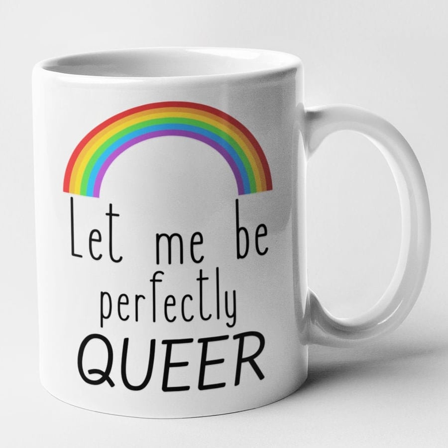 Let Me Be Perfectly Queer Mug Gay Rainbow Coffee Mug Sassy Pride Gift For Family