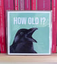 Funny Birthday greetings card novelty How old? Raven wildlife original artwork 