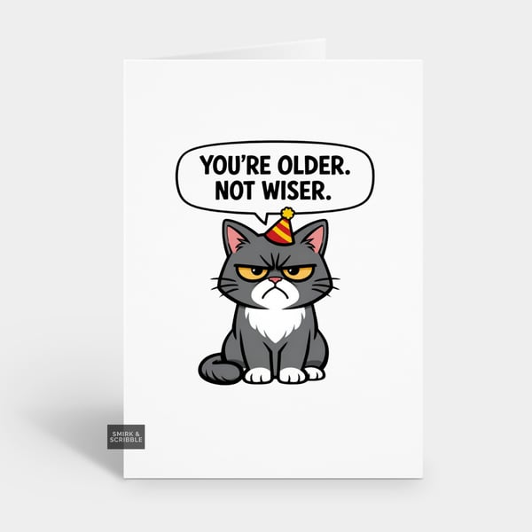 Funny Grumpy Birthday Card For Him Or Her - Not Wiser Cat