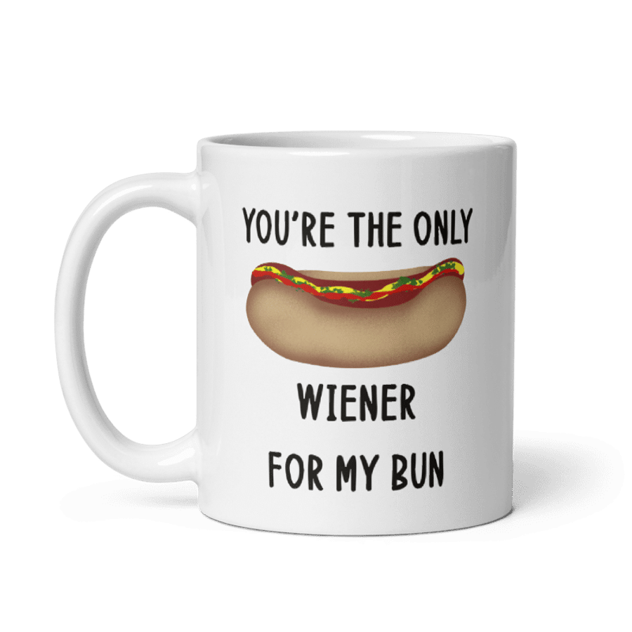 Funny You're The Only Wiener For My Bun Mug