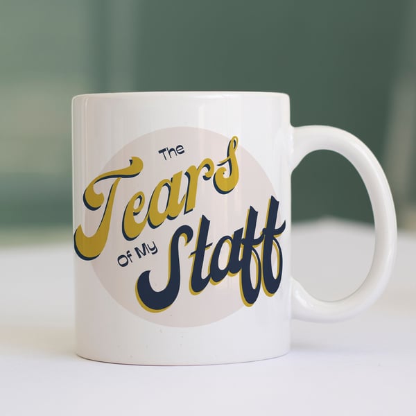 Tears Of My Staff Mug - Funny Joke Coffee & Tea Mug Gift For The Boss or Manager