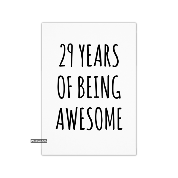 Funny 29th Birthday Card - Novelty Age Card - Years Being Awesome