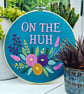  'On The Huh' Hand Embroidered Floral Wall Art - 8 Inch