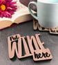 Individual Put Wine Here Coaster - Image 1