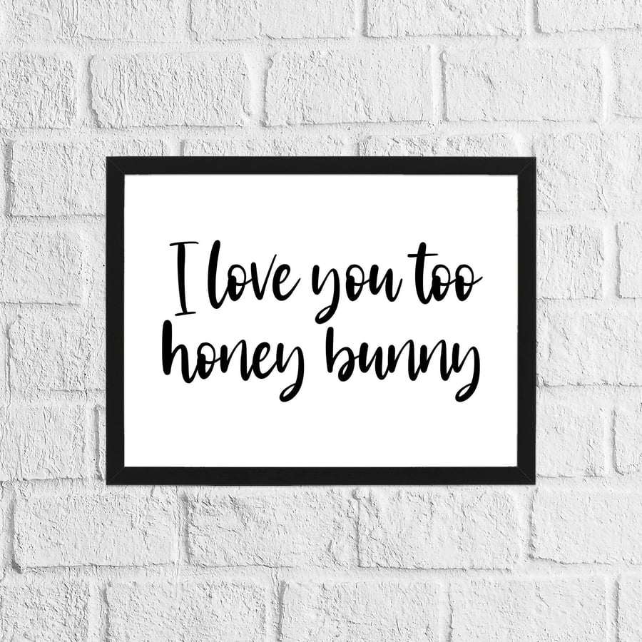 I love you too honey bunny typography bedroom print