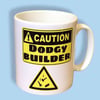 Caution Dodgy Builder Mug. Funny Builders Mugs for Christmas gifts