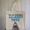 We're Gonna Need a BIGGER Tote Jaws shark quote shopper bag