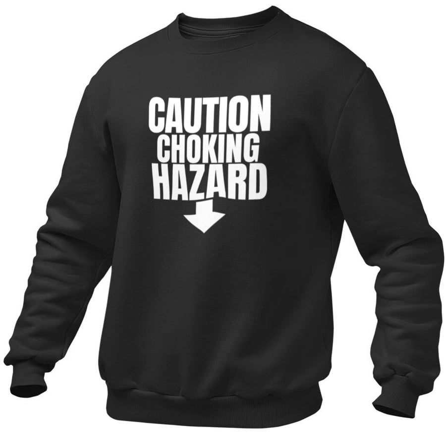 Caution Choking Hazard Jumper Sweatshirt Funny Rude Lad Gift For Him Joke 